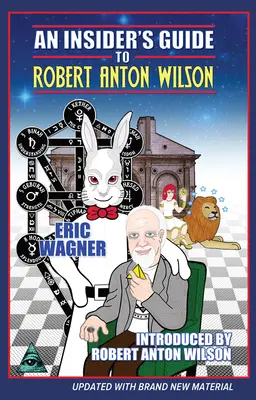 Przewodnik dla wtajemniczonych po Robercie Antonie Wilsonie - An Insider's Guide to Robert Anton Wilson