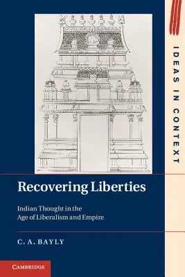 Odzyskiwanie wolności: Myśl indyjska w epoce liberalizmu i imperium - Recovering Liberties: Indian Thought in the Age of Liberalism and Empire