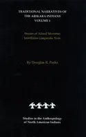 Tradycyjne opowieści Indian Arikara (tłumaczenie międzyliniowe) Tom 1: Historie Alfreda Morsette'a - Traditional Narratives of the Arikara Indians (Interlinear Translations) Volume 1: Stories of Alfred Morsette