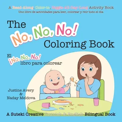 Kolorowanka Nie, Nie, Nie! Książka do kolorowania / El No No No! libro para colorear: A Suteki Creative Spanish & English Bilingual Book - The No, No, No! Coloring Book / El No No No! libro para colorear: A Suteki Creative Spanish & English Bilingual Book