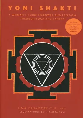 Yoni Shakti - kobiecy przewodnik po mocy i wolności poprzez jogę i tantrę - Yoni Shakti - A woman's guide to power and freedom through yoga and tantra