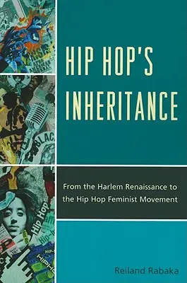 Dziedzictwo hip-hopu: Od renesansu w Harlemie do hiphopowego ruchu feministycznego - Hip Hop's Inheritance: From the Harlem Renaissance to the Hip Hop Feminist Movement