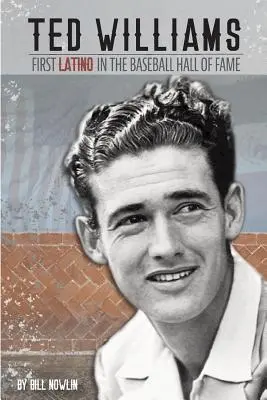 Ted Williams - pierwszy Latynos w Galerii Sław Baseballu - Ted Williams - The First Latino in the Baseball Hall of Fame