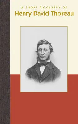 Krótka biografia Henry'ego Davida Thoreau - A Short Biography of Henry David Thoreau