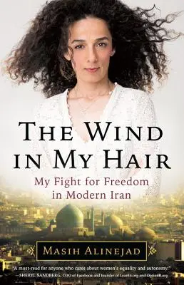 Wiatr we włosach: moja walka o wolność we współczesnym Iranie - The Wind in My Hair: My Fight for Freedom in Modern Iran