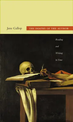 Śmierć autora: Czytanie i pisanie w czasie - The Deaths of the Author: Reading and Writing in Time