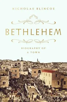 Betlejem: Biografia miasta - Bethlehem: Biography of a Town