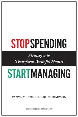 Przestań wydawać, zacznij zarządzać: Strategie przekształcania marnotrawnych nawyków - Stop Spending, Start Managing: Strategies to Transform Wasteful Habits