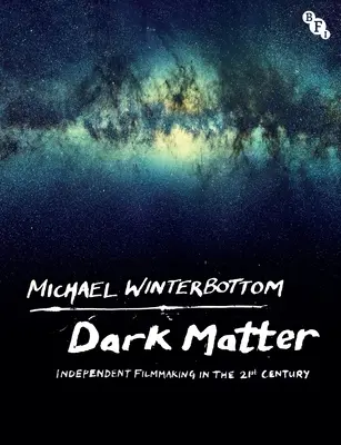 Dark Matter: Niezależny film w XXI wieku - Dark Matter: Independent Filmmaking in the 21st Century
