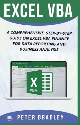 Excel VBA: Kompleksowy przewodnik krok po kroku po finansach Excel VBA do raportowania danych i analizy biznesowej - Excel VBA: A Comprehensive, Step-By-Step Guide On Excel VBA Finance For Data Reporting And Business Analysis