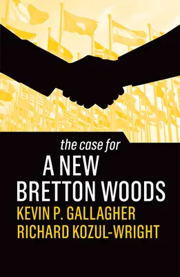 Argumenty za nowym Bretton Woods - The Case for a New Bretton Woods