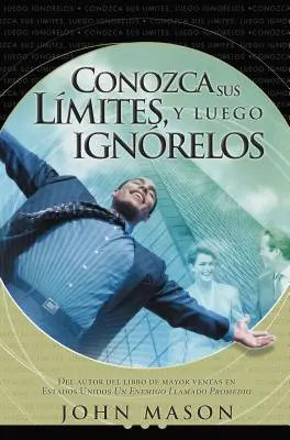 Conozca Sus Lmites, Y Luego Ignrelos