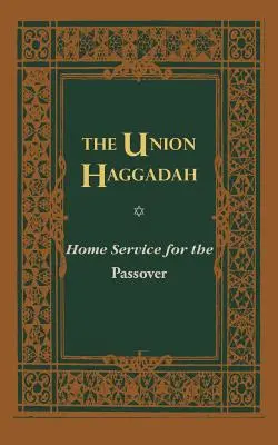 The Union Haggadah: Służba domowa na Paschę - The Union Haggadah: Home Service for Passover