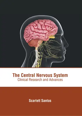 Centralny układ nerwowy: Badania kliniczne i postępy - The Central Nervous System: Clinical Research and Advances