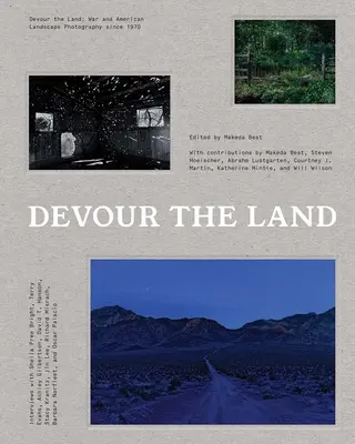 Devour the Land: Wojna i amerykańska fotografia krajobrazowa od 1970 roku - Devour the Land: War and American Landscape Photography Since 1970