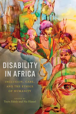 Niepełnosprawność w Afryce: integracja, opieka i etyka człowieczeństwa - Disability in Africa: Inclusion, Care, and the Ethics of Humanity