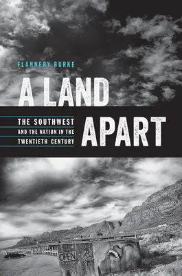 A Land Apart: Południowy zachód i naród w XX wieku - A Land Apart: The Southwest and the Nation in the Twentieth Century