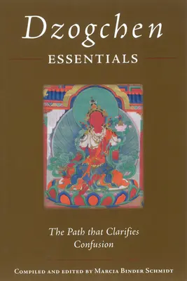 Podstawy dzogczen: Ścieżka, która wyjaśnia zamęt - Dzogchen Essentials: The Path That Clarifies Confusion