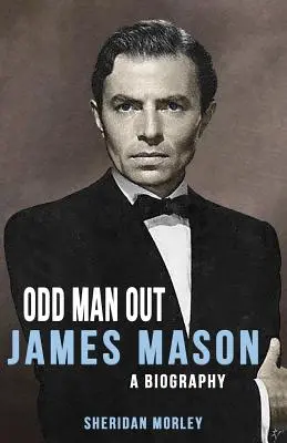 Odd Man Out: James Mason - Biografia - Odd Man Out: James Mason - A Biography