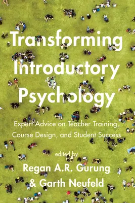 Transforming Introductory Psychology: Porady ekspertów dotyczące szkolenia nauczycieli, projektowania kursów i sukcesu uczniów - Transforming Introductory Psychology: Expert Advice on Teacher Training, Course Design, and Student Success