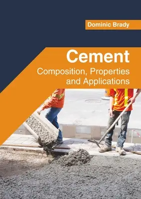 Cement: Skład, właściwości i zastosowania - Cement: Composition, Properties and Applications