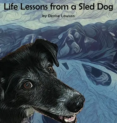 Lekcje życia od psa zaprzęgowego - Life Lessons from a Sled Dog