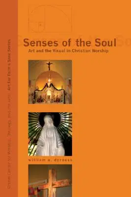 Zmysły duszy: sztuka i wizualność w chrześcijańskim kulcie - Senses of the Soul: Art and the Visual in Christian Worship