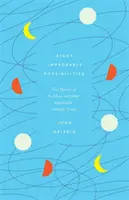 Osiem nieprawdopodobnych możliwości - Tajemnica Księżyca i inne nieprawdopodobne prawdy naukowe - Eight Improbable Possibilities - The Mystery of the Moon, and Other Implausible Scientific Truths