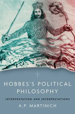 Filozofia polityczna Hobbesa: Interpretacja i interpretacje - Hobbes's Political Philosophy: Interpretation and Interpretations