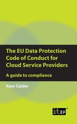 Unijny kodeks postępowania w zakresie ochrony danych dla dostawców usług w chmurze: Przewodnik po zgodności - The EU Data Protection Code of Conduct for Cloud Service Providers: A guide to compliance