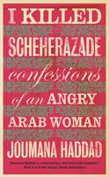 Zabiłam Szeherezadę - Wyznania wściekłej arabskiej kobiety - I Killed Scheherazade - Confessions of an Angry Arab Woman