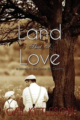 Kraina, którą kocham: powieść o teksańskim Hill Country - Land That I Love: a Novel of the Texas Hill Country