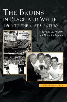 Bruins w czerni i bieli: 1966 do XXI wieku - Bruins in Black & White: 1966 to the 21st Century