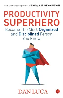 SUPERBOHATER PRODUKTYWNOŚCI - zostań najbardziej zorganizowaną i zdyscyplinowaną osobą, jaką znasz - PRODUCTIVITY SUPERHERO -Become the Most Organized and Disciplined Person You Know