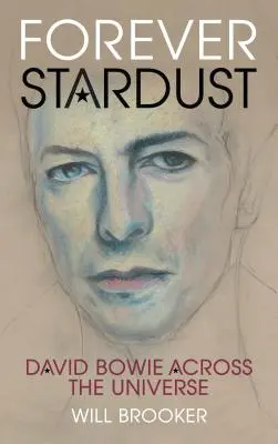 Forever Stardust: David Bowie we wszechświecie - Forever Stardust: David Bowie Across the Universe