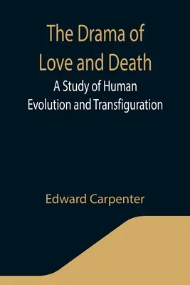 Dramat miłości i śmierci: Studium ludzkiej ewolucji i przemienienia - The Drama of Love and Death: A Study of Human Evolution and Transfiguration