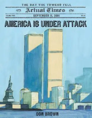 Ameryka jest atakowana: 11 września 2001: Dzień, w którym runęły wieże - America Is Under Attack: September 11, 2001: The Day the Towers Fell