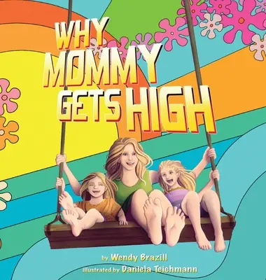 Dlaczego mama ćpa: Wstęp do rozmowy dla rodziców palących trawkę - Why Mommy Gets High: A Conversation Starter for Parents Who Smoke Pot