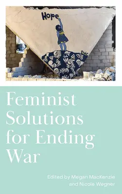 Feministyczne rozwiązania dla zakończenia wojny - Feminist Solutions for Ending War