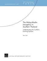 Powstanie malajsko-muzułmańskie w południowej Tajlandii - zrozumienie ewoluującej dynamiki konfliktu: RAND Counterinsurgency Study--Paper 5 - The Malay-Muslim Insurgency in Southern Thailand--Understanding the Conflict's Evolving Dynamic: RAND Counterinsurgency Study--Paper 5