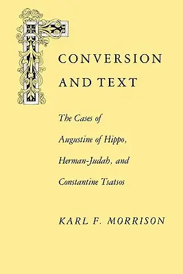 Konwersja i tekst: Przypadki Augustyna z Hippony, Hermana Judy i Konstana Przypadki Augustyna z Hippony, Hermana Judy i Konstana - Conversion and Text: The Cases of Augustine of Hippo, Herman-Judah, and Constantithe Cases of Augustine of Hippo, Herman-Judah, and Constan