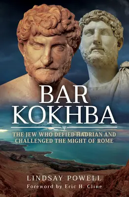 Bar Kokhba: Żyd, który przeciwstawił się Hadrianowi i rzucił wyzwanie potędze Rzymu - Bar Kokhba: The Jew Who Defied Hadrian and Challenged the Might of Rome