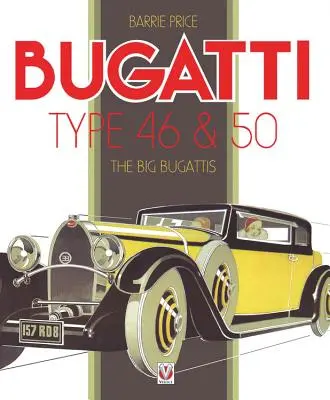 Bugatti Typ 46 i 50: Duże Bugatti - Bugatti Type 46 & 50: The Big Bugattis