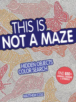 To nie jest labirynt: Kolorowe poszukiwanie ukrytych przedmiotów - This Is Not a Maze: Hidden Objects Color Search