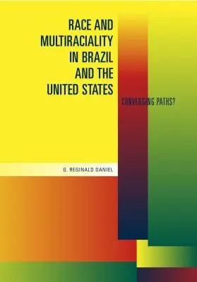 Rasa i wielorasowość w Brazylii i Stanach Zjednoczonych: Converging Paths? - Race and Multiraciality in Brazil and the United States: Converging Paths?