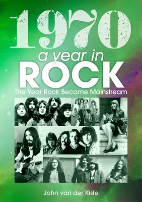 1970: Rok w rocku: Rok, w którym rock stał się głównym nurtem - 1970: A Year in Rock: The Year Rock Became Mainstream
