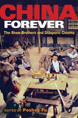 China Forever: Bracia Shaw i kino diasporyczne - China Forever: The Shaw Brothers and Diasporic Cinema