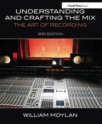 Zrozumienie i tworzenie miksu: Sztuka nagrywania - Understanding and Crafting the Mix: The Art of Recording