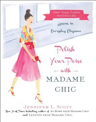Poleruj swoją elegancję z Madame Chic: Lekcje codziennej elegancji - Polish Your Poise with Madame Chic: Lessons in Everyday Elegance