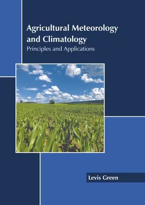 Meteorologia i klimatologia rolnicza: Zasady i zastosowania - Agricultural Meteorology and Climatology: Principles and Applications